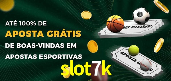 slot7k Ate 100% de Aposta Gratis