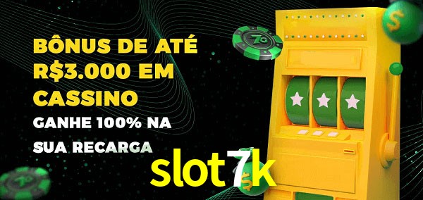 slot7k melhor bônus de depósito